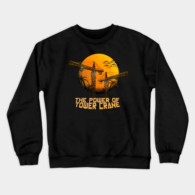 The Power Of Tower Crane on Sunset Crewneck Sweatshirt by damnoverload